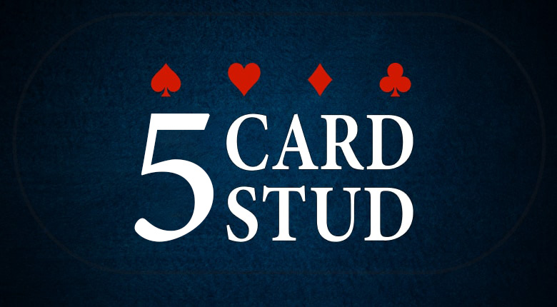 Les Règles du 5-Card Stud (Five Stud)