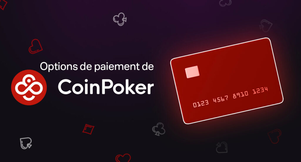 Façons de déposer et de retirer des fonds sur CoinPoker