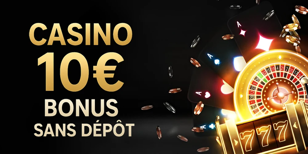 Casino 10 € bonus sans dépôt