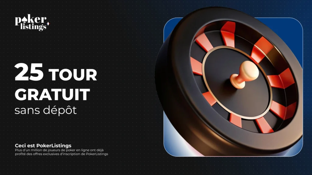 PokerListing France : informations générales sur le bonus de 25 tours gratuits sans dépôt