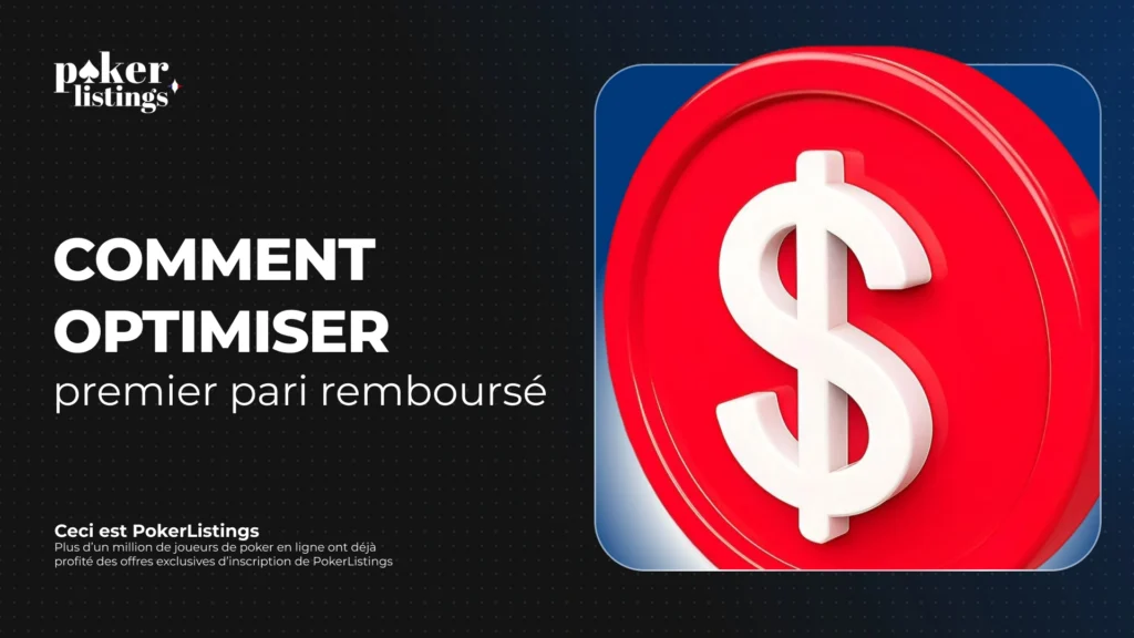 Pokerlisting France : Informations générales sur le bonus sans dépôt sur votre premier pari et comment le débloquer