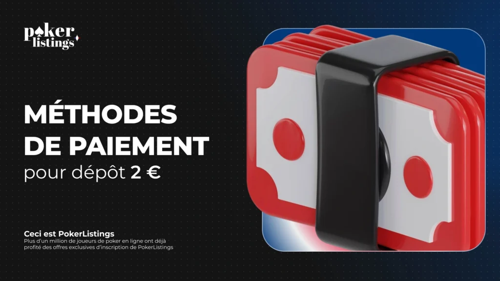 Pokerlisting France : informations générales sur le bonus sans dépôt de 2 € et les méthodes de dépôt