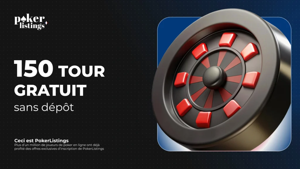 PokerListing France : informations générales sur le bonus de 150 tours gratuits sans dépôt