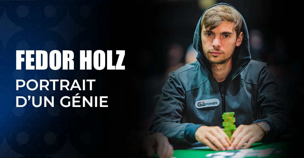 Fedor Holz : Portrait d’un Génie