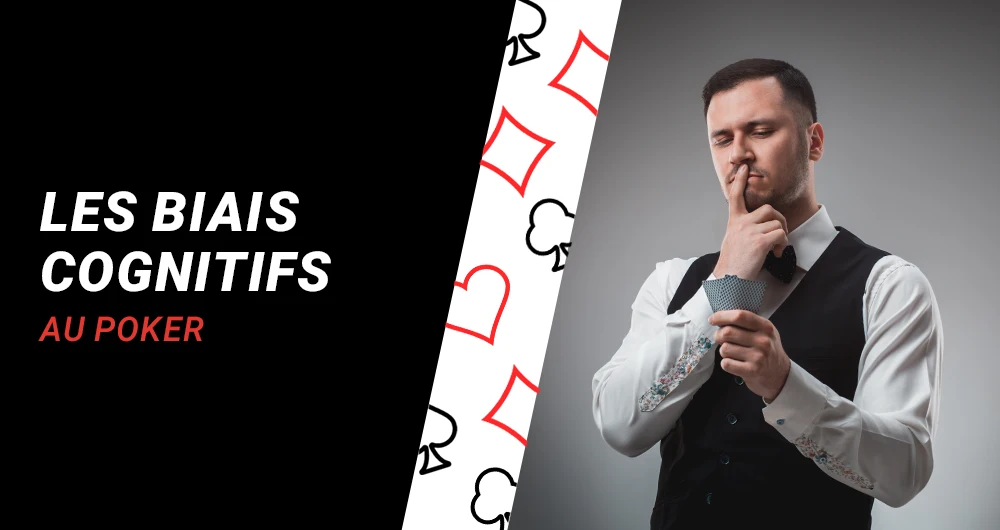 Distorsions cognitives : Un joueur de poker pense