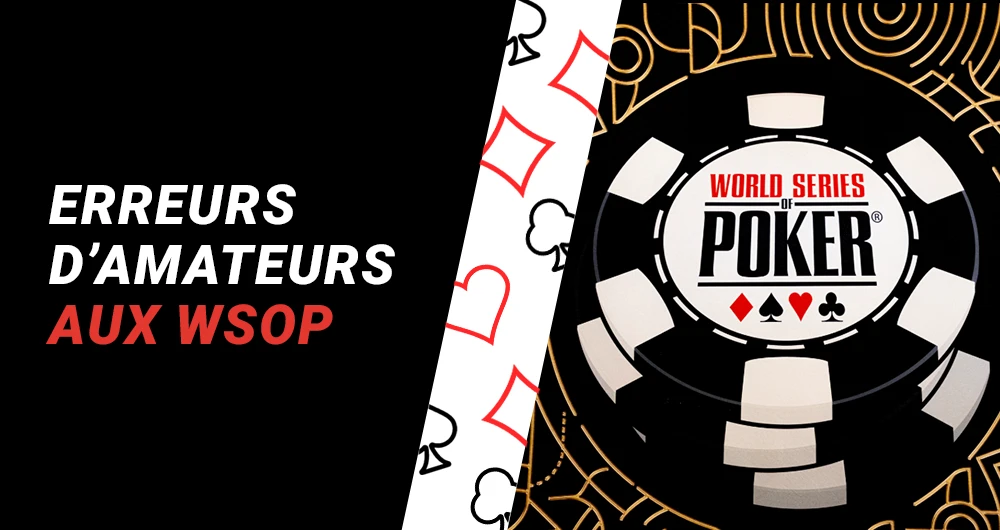 Erreurs d’amateurs aux WSOP