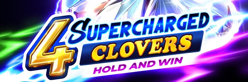 4 Supercharged Clovers: Hold and Win