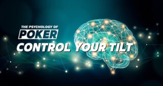 The Psychology of Poker: Control Your Tilt